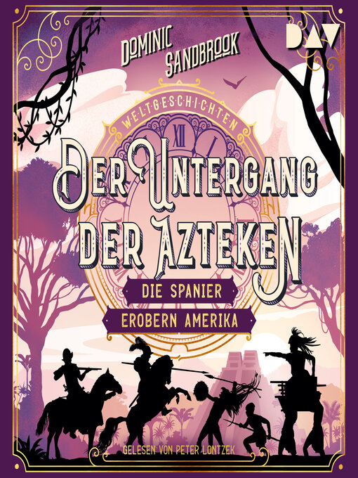 Title details for Weltgeschichte(n). Der Untergang der Azteken by Dominic Sandbrook - Available